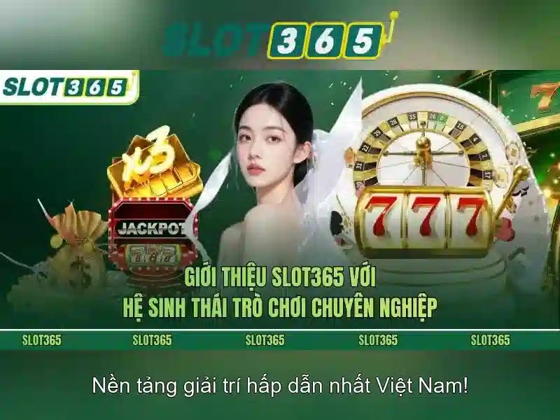 Slot365 - Nền tảng máy đánh bạc trực tuyến phổ biến